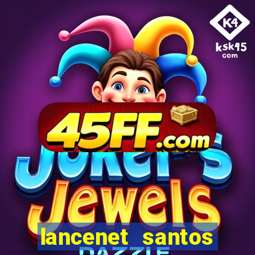 lancenet santos futebol clube